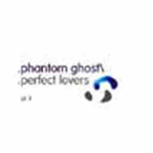 Phantom/Ghost - Perfect Lovers (Pt. II)
