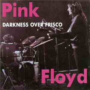 Pink Floyd - Darkness Over Frisco