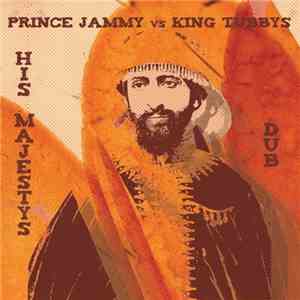 Prince Jammy Vs King Tubbys - His Majestys Dub
