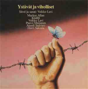 Veikko Lavi ,  Markus Allan ,  Kisällit ,  Paavo Maijanen ,  Anneli Saaristo ,  Harri Saksala - Ystävät Ja Viholliset - Sävel Ja Sanat: Veikko Lavi