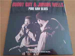 Buddy Guy & Junior Wells - Pure Raw Blues