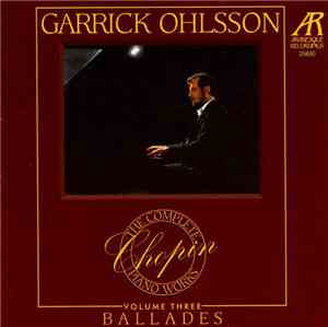 Chopin - Garrick Ohlsson - Volume Three: Ballads
