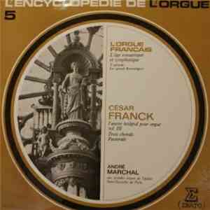 César Franck - André Marchal - L'oeuvre intégral pour orgue Vol. 3