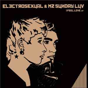 Electrosexual & Mz Sunday Luv - I Feel Love EP