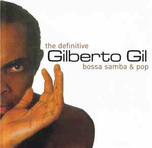 Gilberto Gil - The Definitive Gilberto Gil - Bossa Samba & Pop