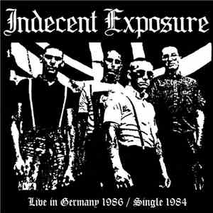 Indecent Exposure - Live In Germany 1986 / Single 1984