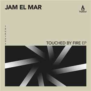 Jam El Mar - Touched By Fire EP