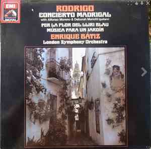 Joaquín Rodrigo / Alfonso Moreno / Deborah Mariotti / The London Symphony Orchestra, Enrique Batiz - Concerto Madrigal / Per La Flor Del Lliri Blau / Musica Para Un Jardin
