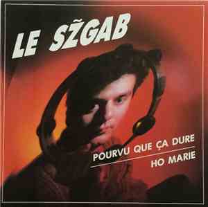 Le Szgab - Pourvu Que Ça Dure / Ho Marie