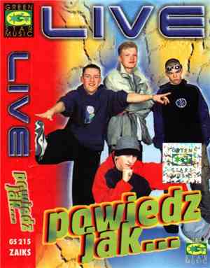 Live  - Powiedz Jak...