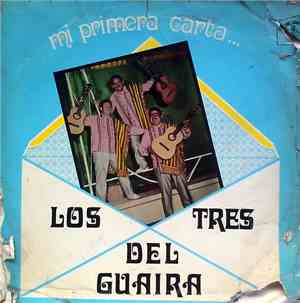Los Tres Del Guaira - Mi Primera Carta