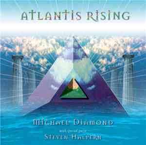 Michael Diamond With Special Guest Steven Halpern - Atlantis Rising
