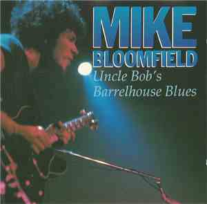 Mike Bloomfield - Uncle Bob's Barrelhouse Blues