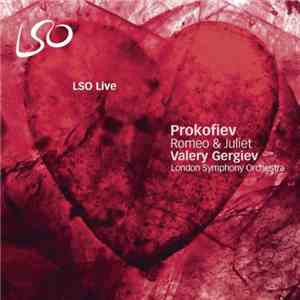 Prokofiev, Valery Gergiev, London Symphony Orchestra - Romeo & Juliet