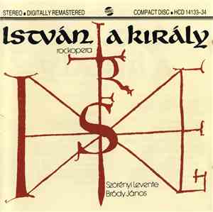 Szörényi Levente - Bródy János - István, A Király (Rockopera)