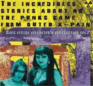 Various - The IncredibleS Stories About As The Punks Came From Outer X-PAIN, Iberian Rock Cities, Collector's Compilation Vol. 1