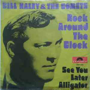 Bill Haley & The Comets - Rock Around The Clock / See You Later Alligator