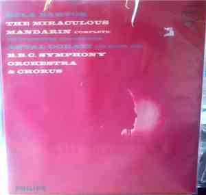 Béla Bartók, Antal Dorati, BBC Symphony Orchestra, BBC Symphony Chorus - The Miraculous Mandarin (complete), Divertimento For Strings