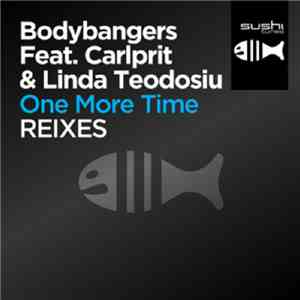 Bodybangers Feat. Carlprit & Linda Teodosiu - One More Time (Remixes)