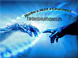 Jason Jazz Edwards - Transhumanism (the cloned mix)