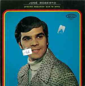 José Roberto  - Preciso Esquecer Que Te Amo
