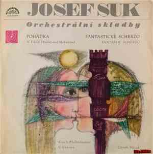 Josef Suk , The Czech Philharmonic Orchestra, Zdeněk Mácal - Orchestrální Skladby (A Tale, Fantastic Scherzo)
