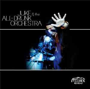 Juke And The All-Drunk Orchestra - Juke And The All-Drunk Orchestra