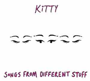 Kitty - Songs From Different Stuff