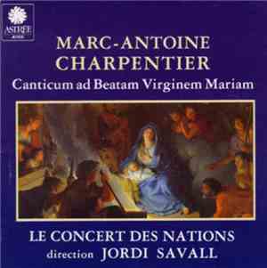 Marc-Antoine Charpentier - Le Concert Des Nations, Jordi Savall - Canticum Ad Beatam Virginem Mariam
