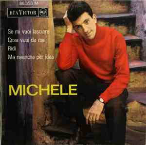 Michele  - Se Mi Vuoi Lasciare / Cosa Vuoi Da Me / Ridi / Ma Neanche Per Idea
