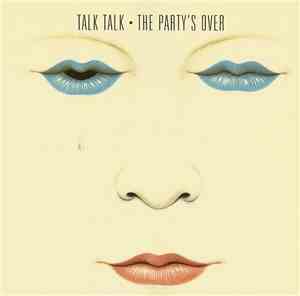 Talk Talk - The Party's Over