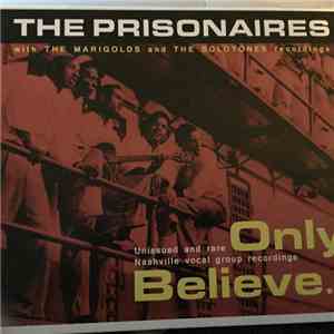 The Prisonaires with The Marigolds  And The Solotones - Only Believe