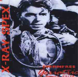 X-Ray Spex - Spermfree Geriatric