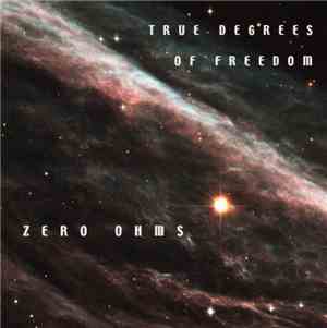 Zero Ohms - True Degrees Of Freedom
