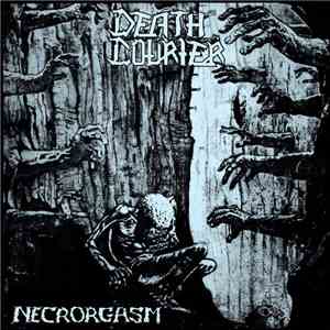 Death Courier - Necrorgasm / Deny Your Destiny