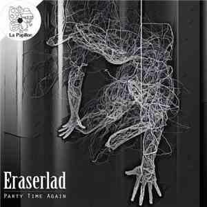 Eraserlad - Party Time Again