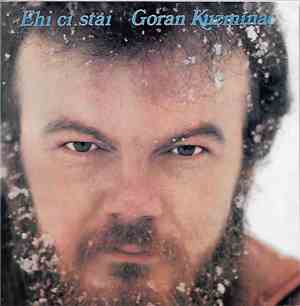 Goran Kuzminac - Ehi Ci Stai