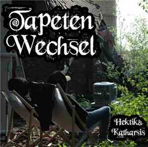 Hektik  & Katharsis  - Tapetenwechsel