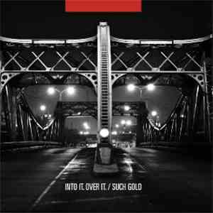 Into It. Over It. / Such Gold - Into It. Over It. / Such Gold
