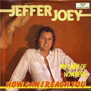 Jeffer Joey - My Lady Of Nowhere - How Can I Reach You