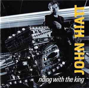 John Hiatt - Riding With The King