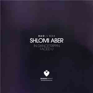 Shlomi Aber - In Dancetrippin / Faced U