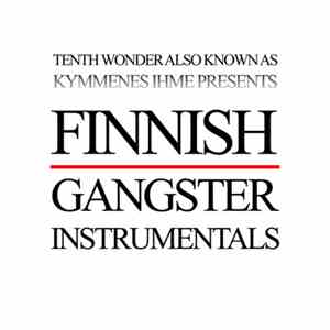 Tenth Wonder - Finnish Gangster Instrumentals
