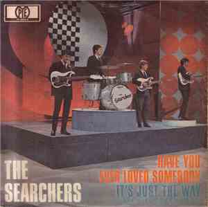The Searchers - Have You Ever Loved Somebody