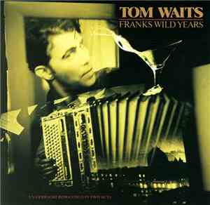 Tom Waits - Franks Wild Years