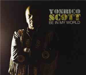 Yonrico Scott - Be In My World