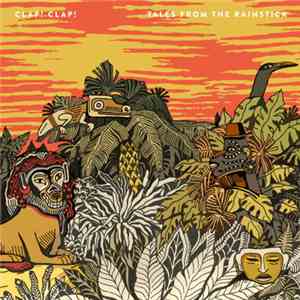 Clap! Clap! - Tales From The Rainstick