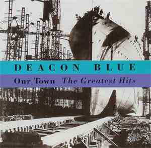 Deacon Blue - Our Town - The Greatest Hits