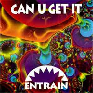 Entrain - Can U Get It