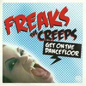 Freaks - The Creeps (Get On The Dancefloor)